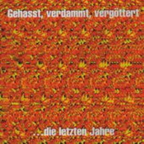 Produktbild: GEHASST,VERDAMMT,VERG&Ouml;TTERT... die letzten Jahre
