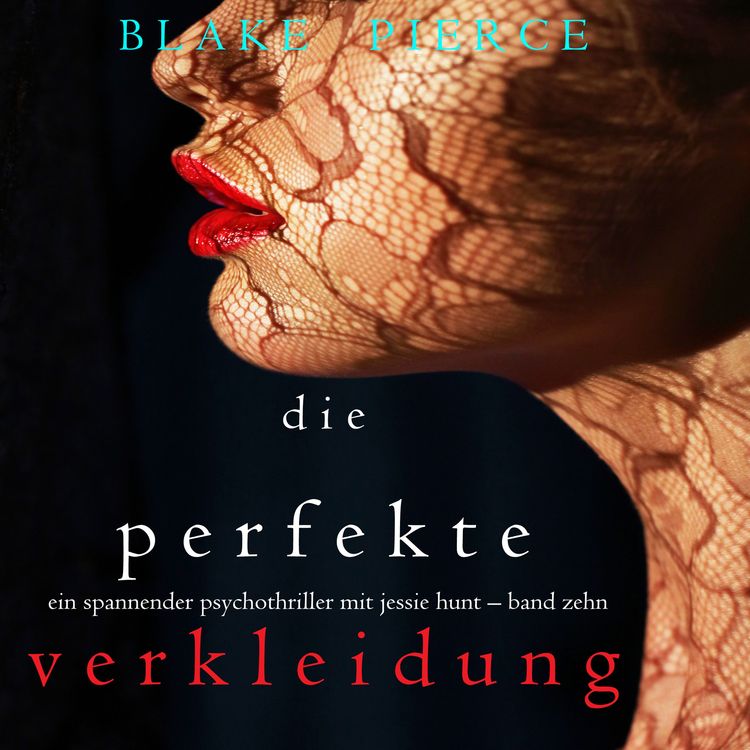 Bild vom Artikel Die Perfekte Verkleidung (Ein spannender Psychothriller mit Jessie Hunt – Band Zehn) vom Autor Blake Pierce