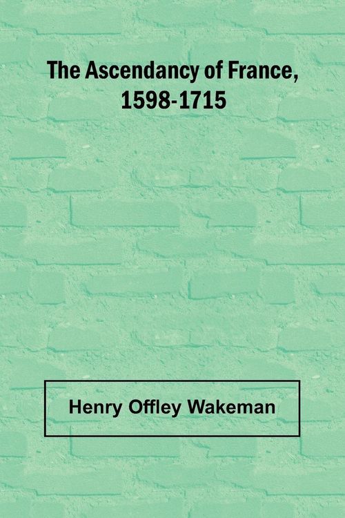 Produktbild: The ascendancy of France, 1598-1715
