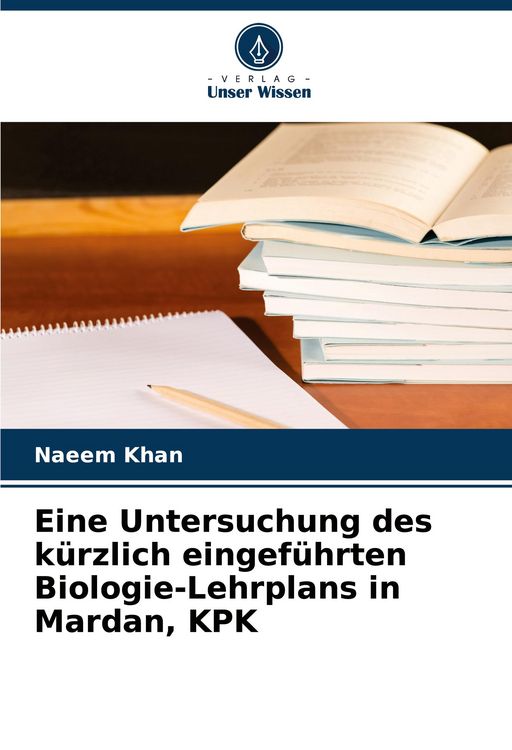 Produktbild: Eine Untersuchung des k&uuml;rzlich eingef&uuml;hrten Biologie-Lehrplans in Mardan, KPK