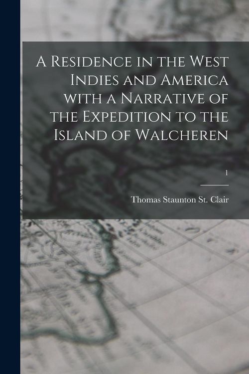 Produktbild: A Residence in the West Indies and America With a Narrative of the Expedition to the Island of Walcheren; 1