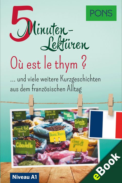 Produktbild: PONS 5-Minuten-Lekt&uuml;re Franz&ouml;sisch A1 - O&ugrave; est le thym ?