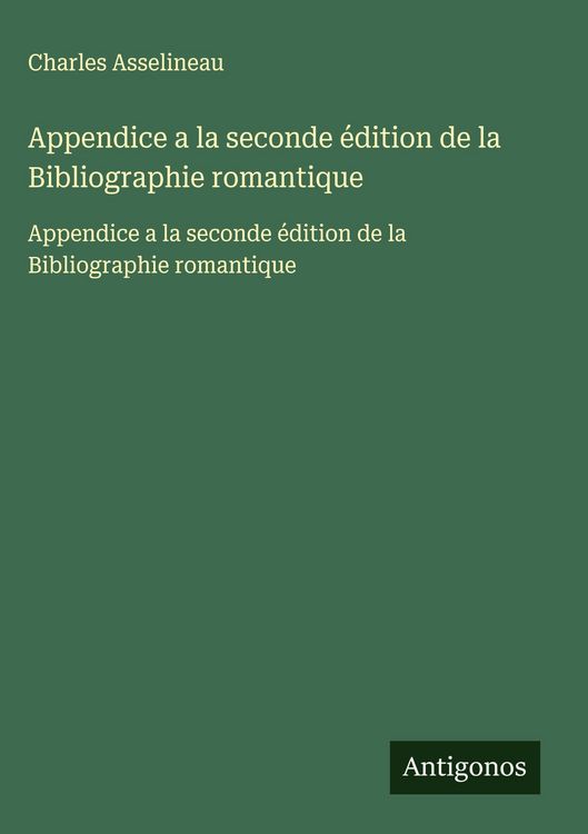 Produktbild: Appendice a la seconde &eacute;dition de la Bibliographie romantique