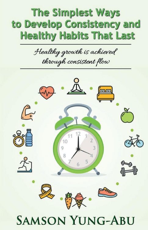 Produktbild: The Simplest Ways to Develop Consistency and Healthy Habits That Last