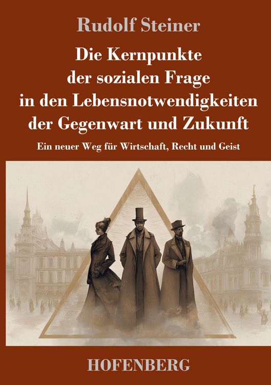 Produktbild: Die Kernpunkte der sozialen Frage in den Lebensnotwendigkeiten der Gegenwart und Zukunft