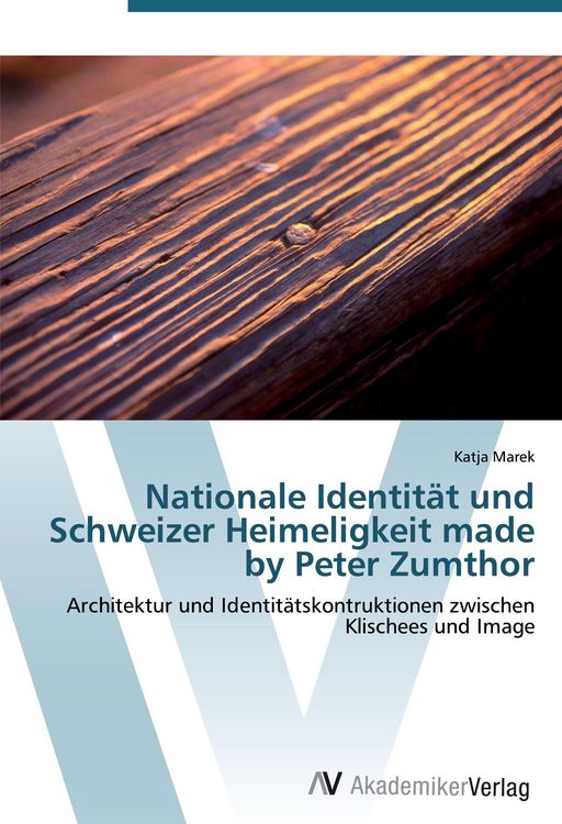 Produktbild: Nationale Identit&auml;t und Schweizer Heimeligkeit made by Peter Zumthor