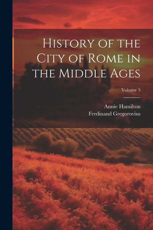 Produktbild: History of the City of Rome in the Middle Ages; Volume 5