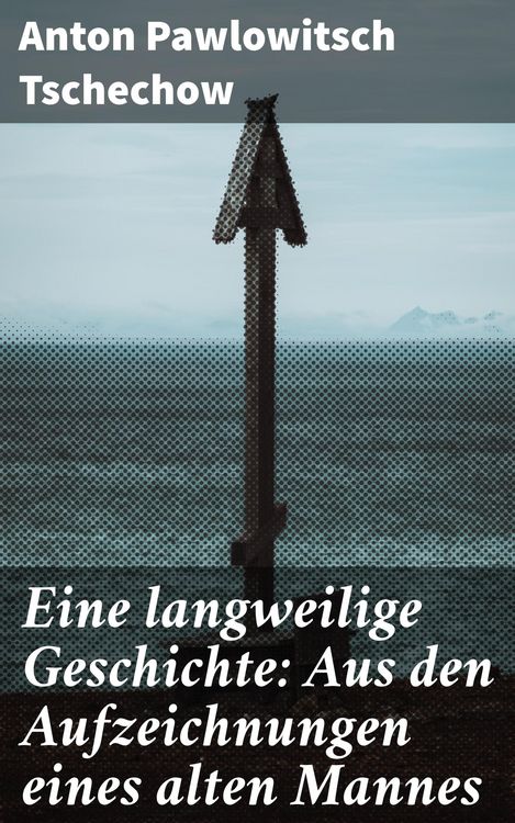 Produktbild: Eine langweilige Geschichte: Aus den Aufzeichnungen eines alten Mannes