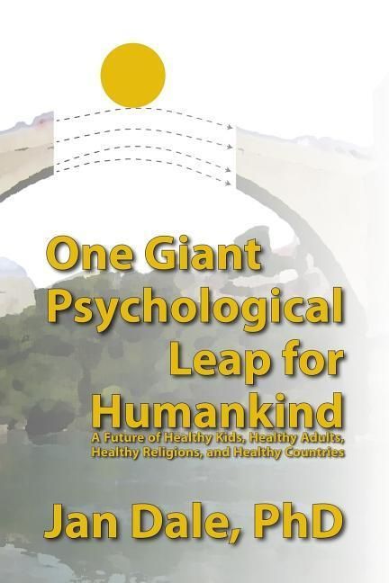 Produktbild: One Giant Psychological Leap For Humankind: A Future of Healthy Kids, Healthy Adults, Healthy Religions, and Healthy Countries