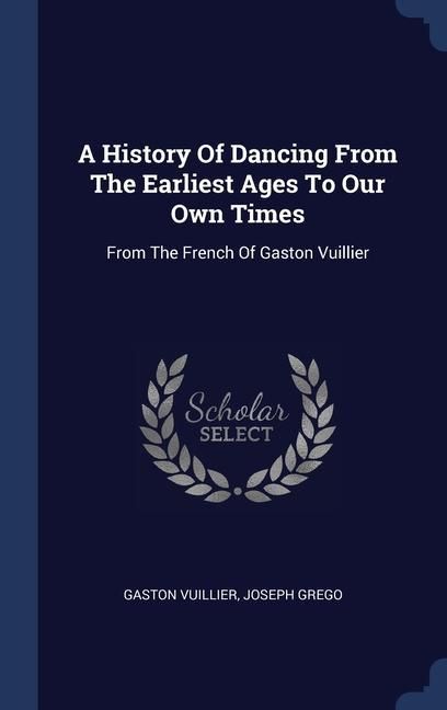 Produktbild: A History Of Dancing From The Earliest Ages To Our Own Times