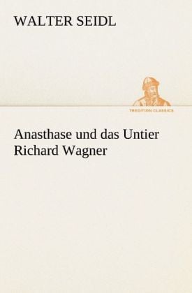 Produktbild: Anasthase und das Untier Richard Wagner