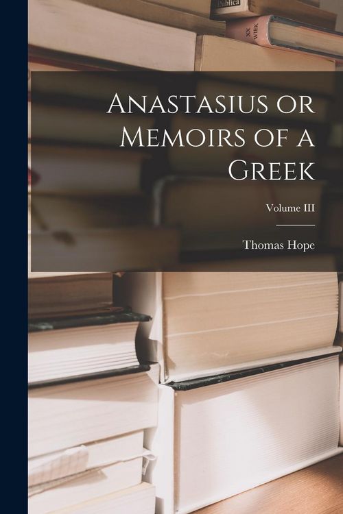 Produktbild: Anastasius or Memoirs of a Greek; Volume III