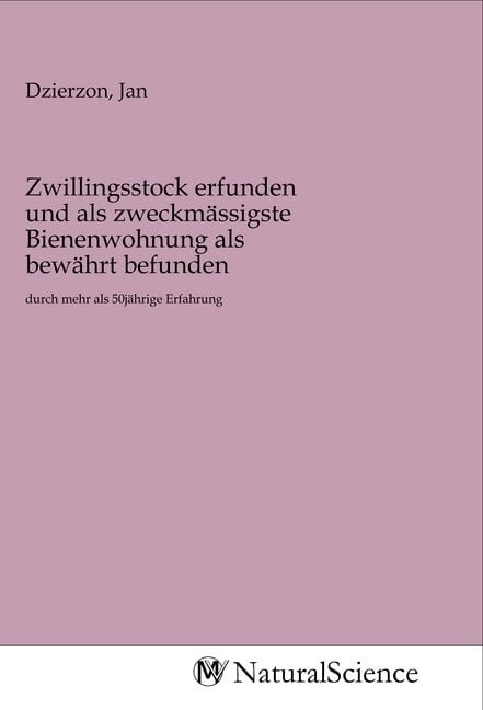Produktbild: Zwillingsstock erfunden und als zweckm&auml;ssigste Bienenwohnung als bew&auml;hrt befunden