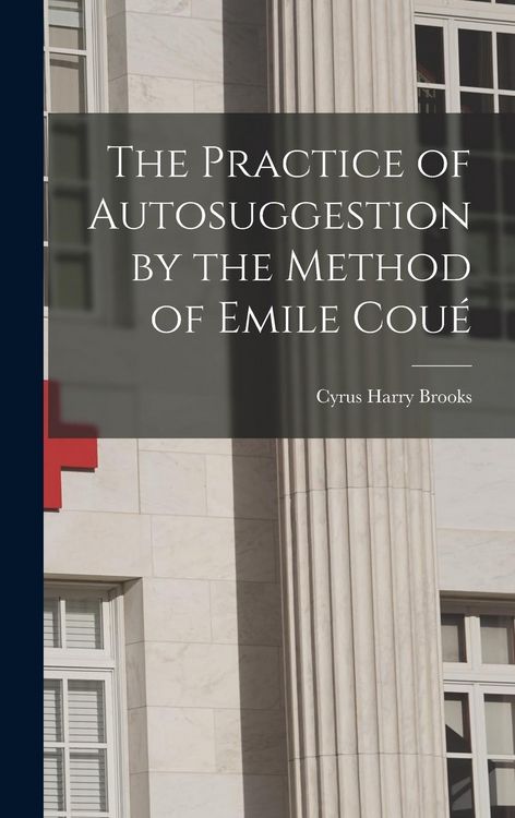 Produktbild: The Practice of Autosuggestion by the Method of Emile Cou&eacute;
