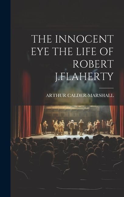 Produktbild: The Innocent Eye the Life of Robert J.Flaherty