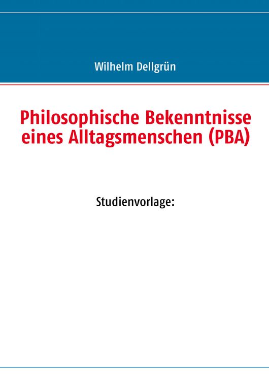Produktbild: Philosophische Bekenntnisse eines Alltagsmenschen (PBA)