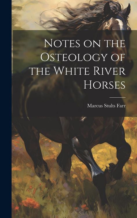 Produktbild: Notes on the Osteology of the White River Horses