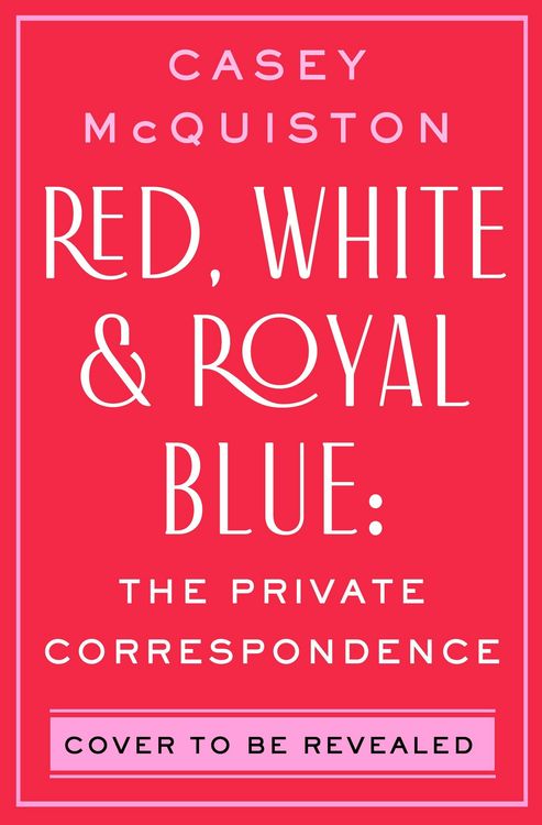 Produktbild: Red, White & Royal Blue: The Private Correspondence