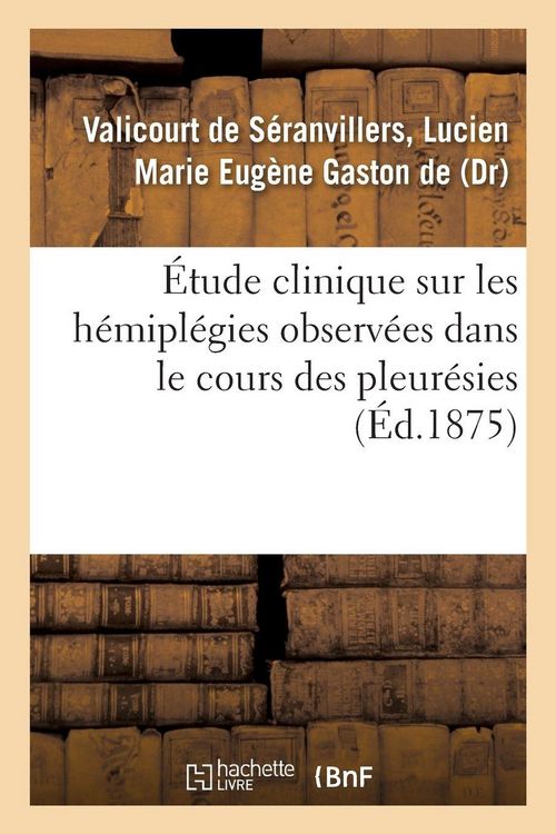 Produktbild: &Eacute;tude clinique sur les h&eacute;mipl&eacute;gies observ&eacute;es dans le cours des pleur&eacute;sies