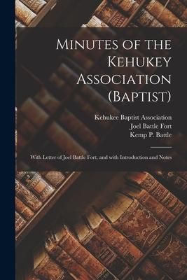 Produktbild: Minutes of the Kehukey Association (Baptist): With Letter of Joel Battle Fort, and With Introduction and Notes