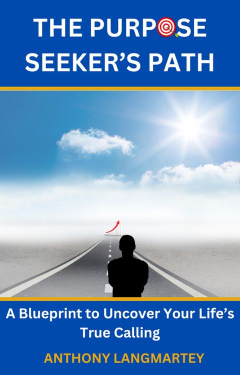Produktbild: The Purpose Seeker's Path: A Blueprint to Uncover Your Life's True Calling
