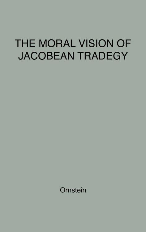 Produktbild: The Moral Vision of Jacobean Tragedy.