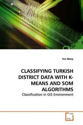 Produktbild: Aksoy, E: CLASSIFYING TURKISH DISTRICT DATA WITH K-MEANS AND