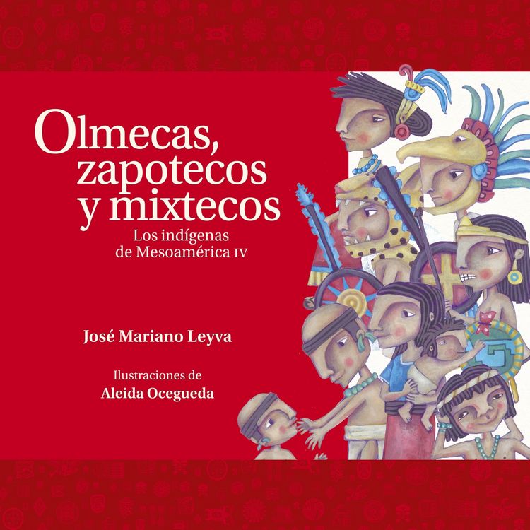 Produktbild: Olmecas, zapotecos y mixtecos. Los ind&iacute;genas de Mesoam&eacute;rica IV