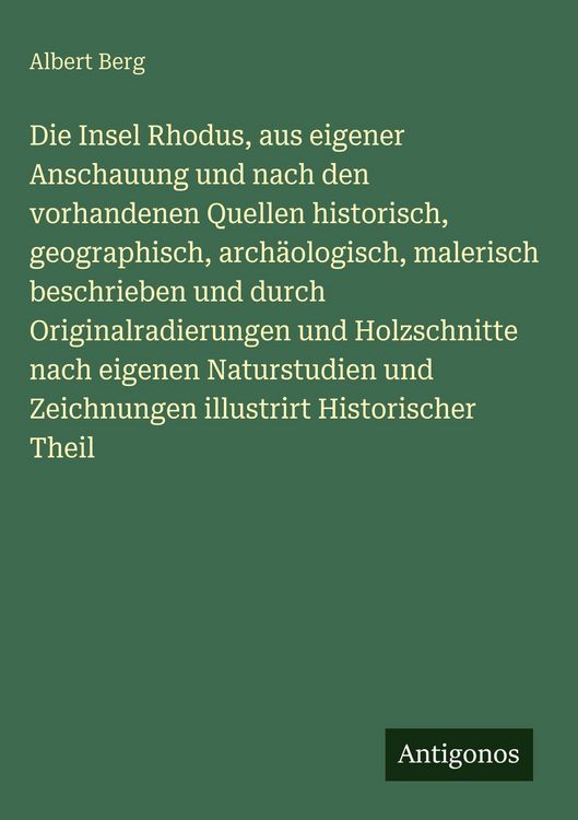 Produktbild: Die Insel Rhodus, aus eigener Anschauung und nach den vorhandenen Quellen historisch, geographisch, arch&auml;ologisch, malerisch beschrieben und durch Ori