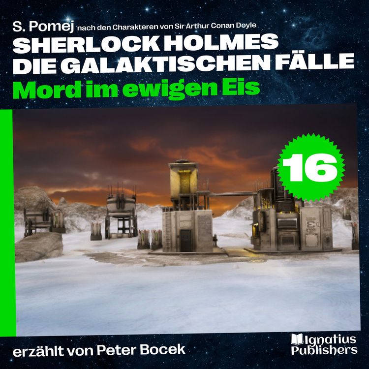 Produktbild: Mord im ewigen Eis (Sherlock Holmes - Die galaktischen F&auml;lle, Folge 16)