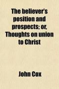 Produktbild: The Believer's Position and Prospects; Or, Thoughts on Union to Christ