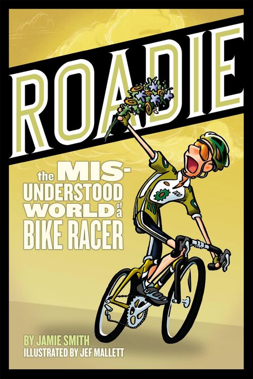 Produktbild: Roadie: The Misunderstood World of a Bike Racer