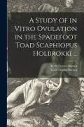Produktbild: A Study of in Vitro Ovulation in the Spadefoot Toad Scaphiopus Holbrokki ...