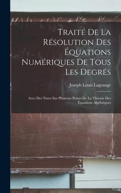 Produktbild: Trait&eacute; De La R&eacute;solution Des &Eacute;quations Num&eacute;riques De Tous Les Degr&eacute;s