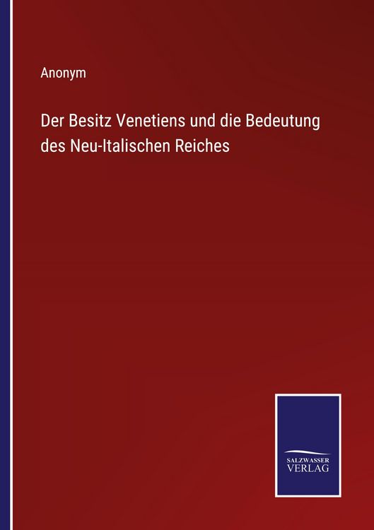 Produktbild: Der Besitz Venetiens und die Bedeutung des Neu-Italischen Reiches