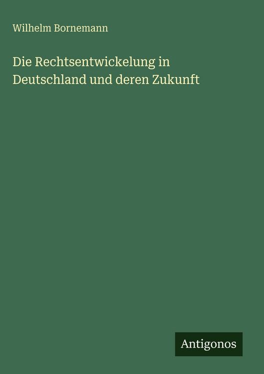 Produktbild: Die Rechtsentwickelung in Deutschland und deren Zukunft