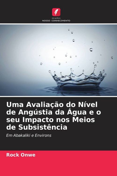 Produktbild: Uma Avalia&ccedil;&atilde;o do N&iacute;vel de Ang&uacute;stia da &Aacute;gua e o seu Impacto nos Meios de Subsist&ecirc;ncia