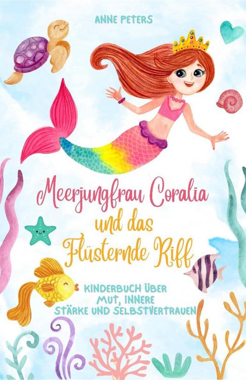 Produktbild: Meerjungfrau Coralia und das Fl&uuml;sternde Riff: Kinderbuch &uuml;ber Mut, innere St&auml;rke und Selbstvertrauen