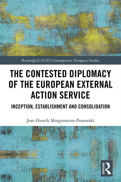 Produktbild: The Contested Diplomacy of the European External Action Service