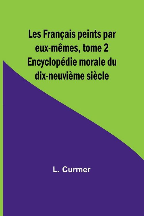 Produktbild: Les Fran&ccedil;ais peints par eux-m&ecirc;mes, tome 2; Encyclop&eacute;die morale du dix-neuvi&egrave;me si&egrave;cle