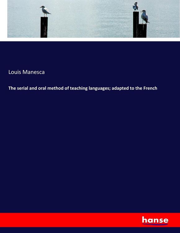 Produktbild: The serial and oral method of teaching languages; adapted to the French