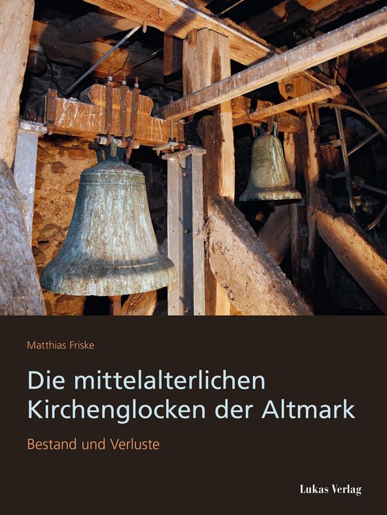 Produktbild: Die mittelalterlichen Kirchenglocken der Altmark