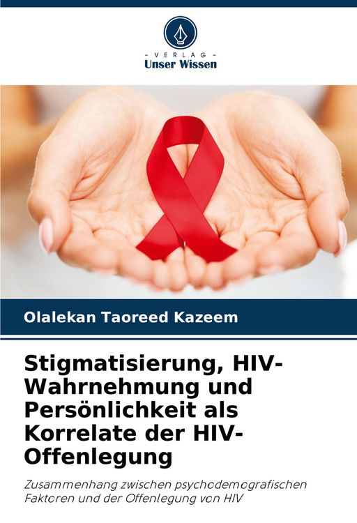 Produktbild: Stigmatisierung, HIV-Wahrnehmung und Pers&ouml;nlichkeit als Korrelate der HIV-Offenlegung