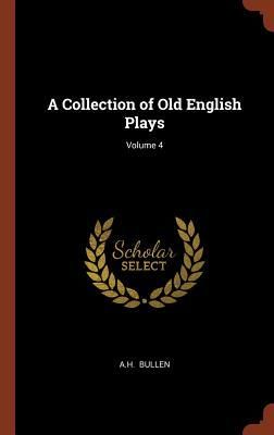 Produktbild: A Collection of Old English Plays; Volume 4