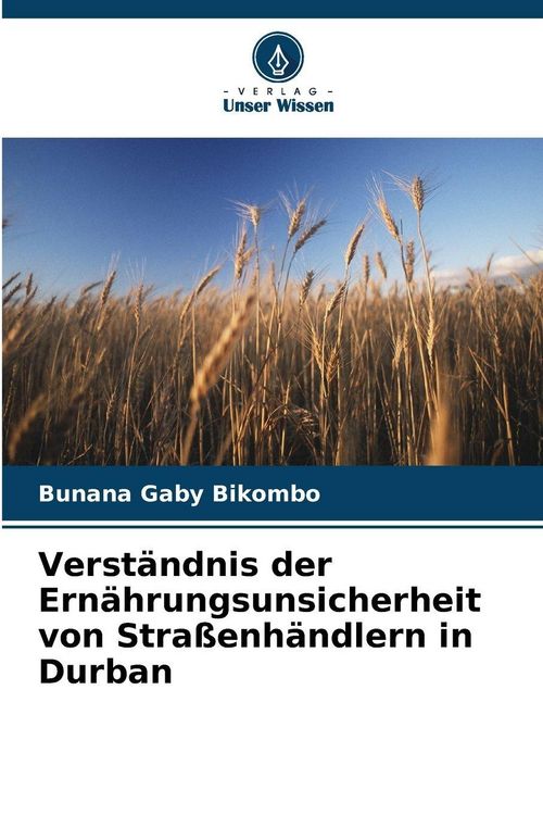 Produktbild: Verst&auml;ndnis der Ern&auml;hrungsunsicherheit von Stra&szlig;enh&auml;ndlern in Durban