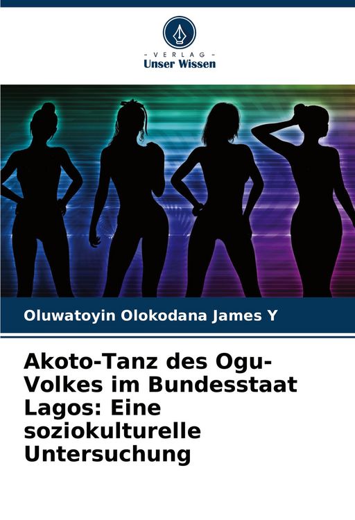 Produktbild: Akoto-Tanz des Ogu-Volkes im Bundesstaat Lagos: Eine soziokulturelle Untersuchung