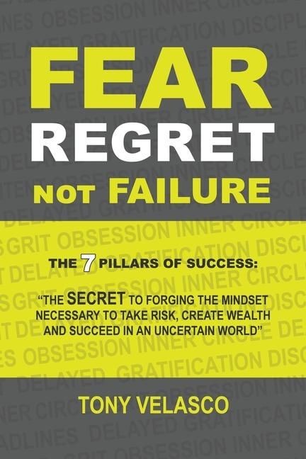 Produktbild: Fear Regret, Not Failure: The 7 Pillars of Success: "The SECRET to forging the mindset necessary to take risk, create wealth and succeed in an u
