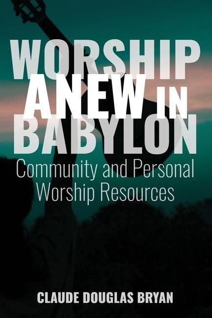 Produktbild: Worship Anew in Babylon: Community and Personal Worship Resources