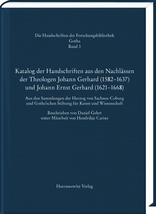 Produktbild: Katalog der Handschriften aus den Nachl&auml;ssen der Theologen Johann Gerhard (1582&ndash;1637) und Johann Ernst Gerhard (1621&ndash;1668)
