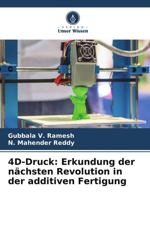 Produktbild: 4D-Druck: Erkundung der n&auml;chsten Revolution in der additiven Fertigung